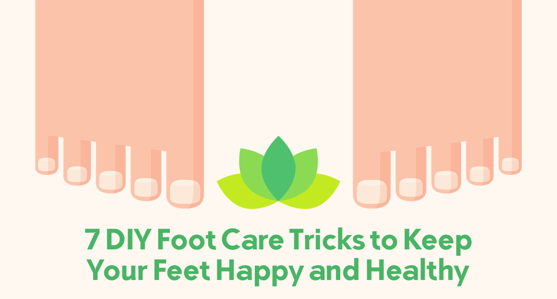 7 DIY Foot Care Tricks to Keep Your Feet Happy and Healthy