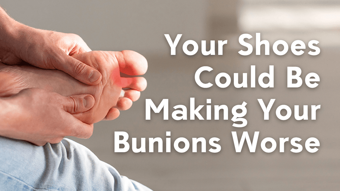 Your Shoes Could Be Making Your Bunions Worse