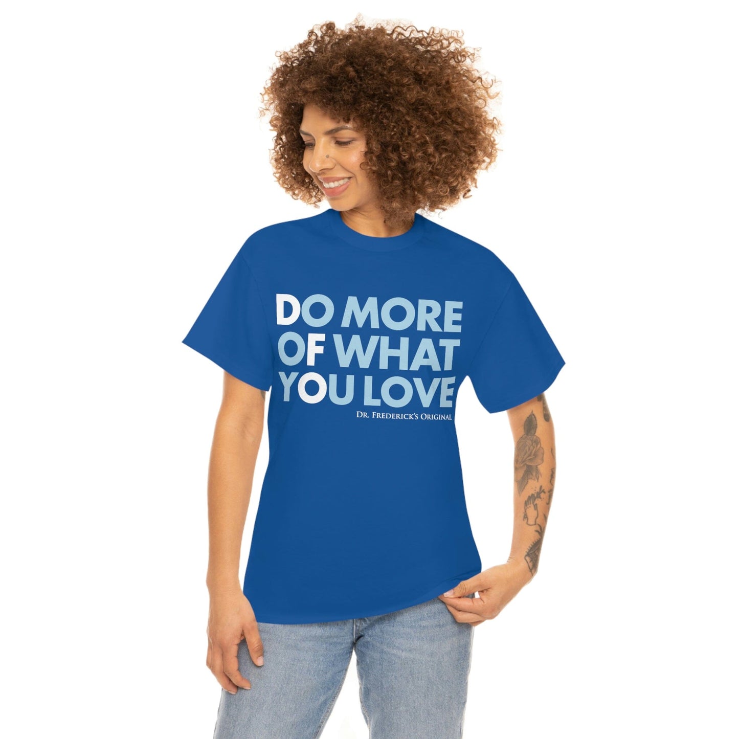 Dr. Frederick's Original Unisex Cotton Tee - "Do More of What You Love" T-Shirt Printify