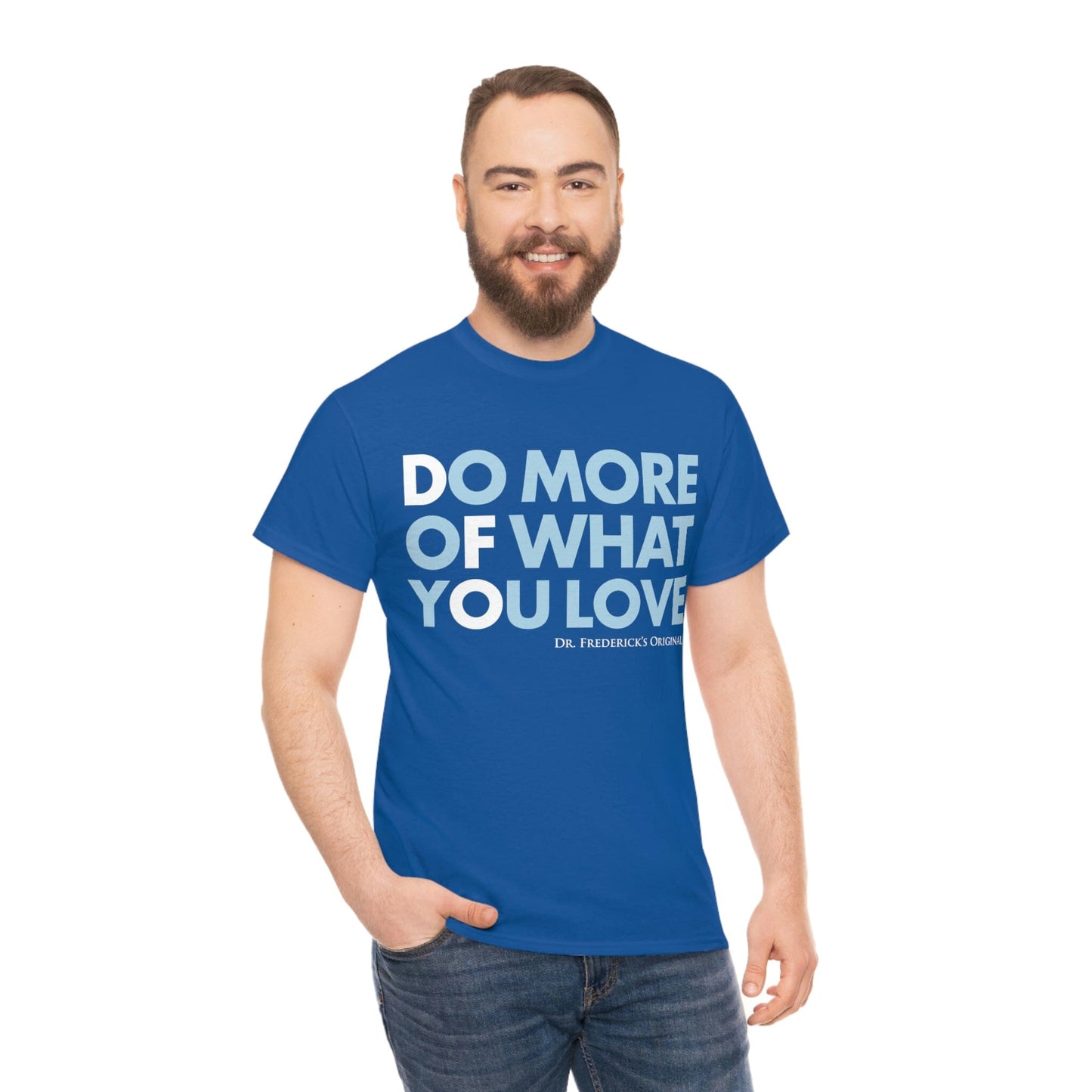 Dr. Frederick's Original Unisex Cotton Tee - "Do More of What You Love" T-Shirt Printify