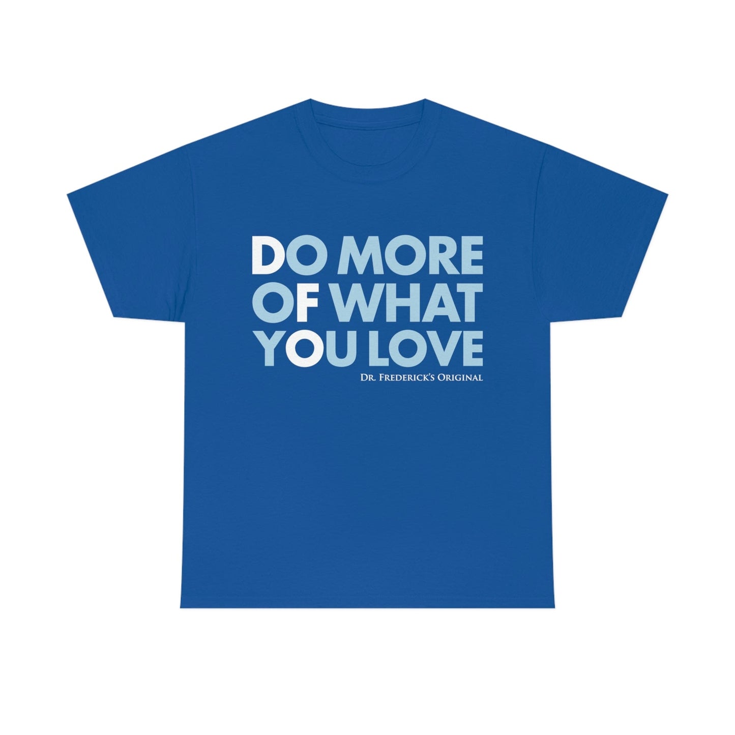 Dr. Frederick's Original Unisex Cotton Tee - "Do More of What You Love" T-Shirt Printify Royal L
