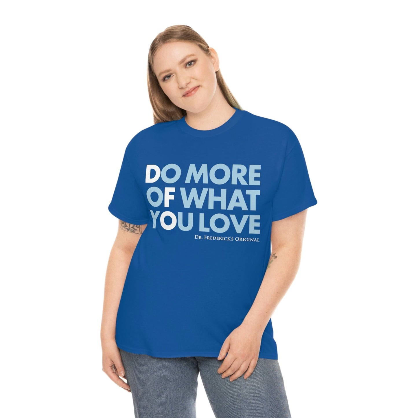 Dr. Frederick's Original Unisex Cotton Tee - "Do More of What You Love" T-Shirt Printify