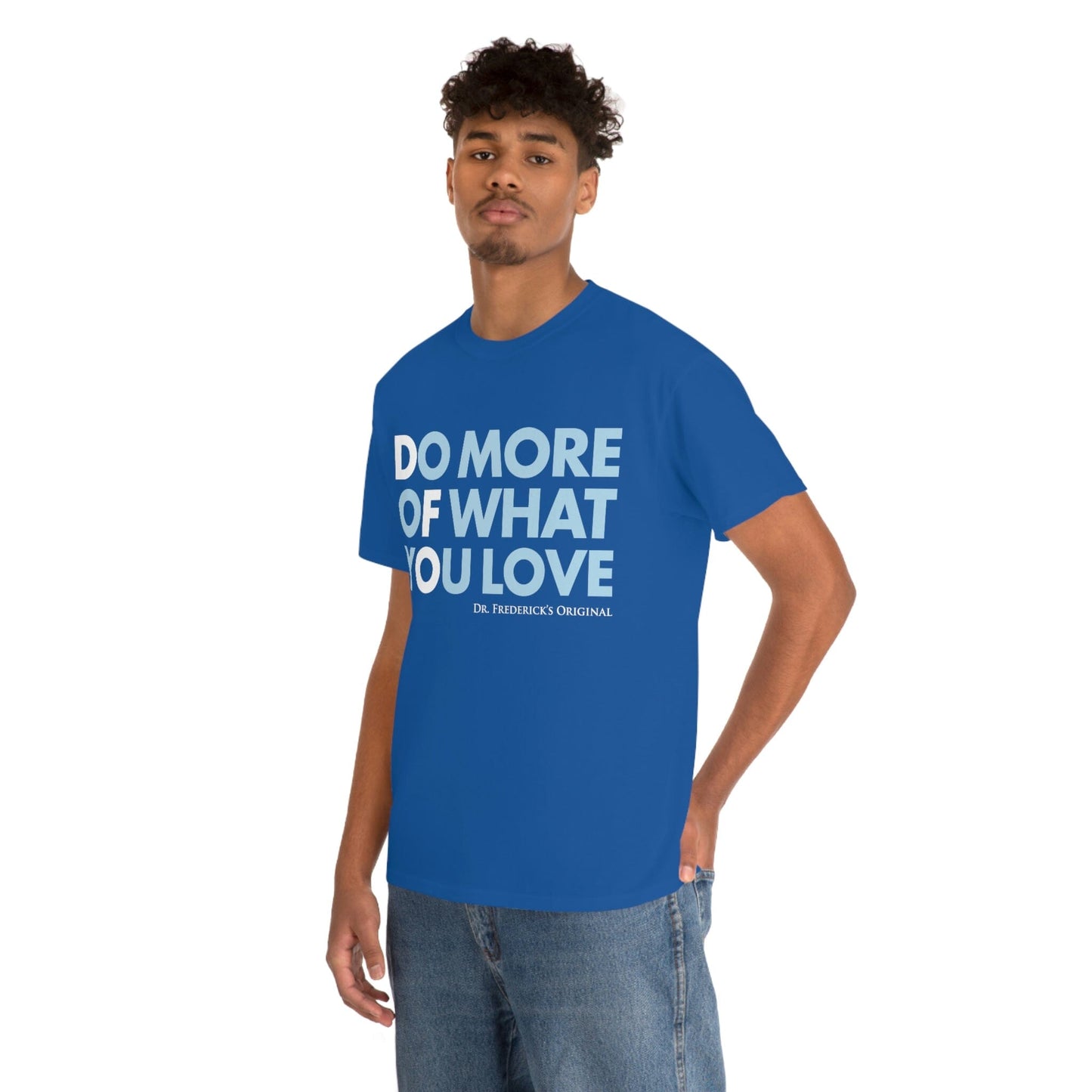 Dr. Frederick's Original Unisex Cotton Tee - "Do More of What You Love" T-Shirt Printify