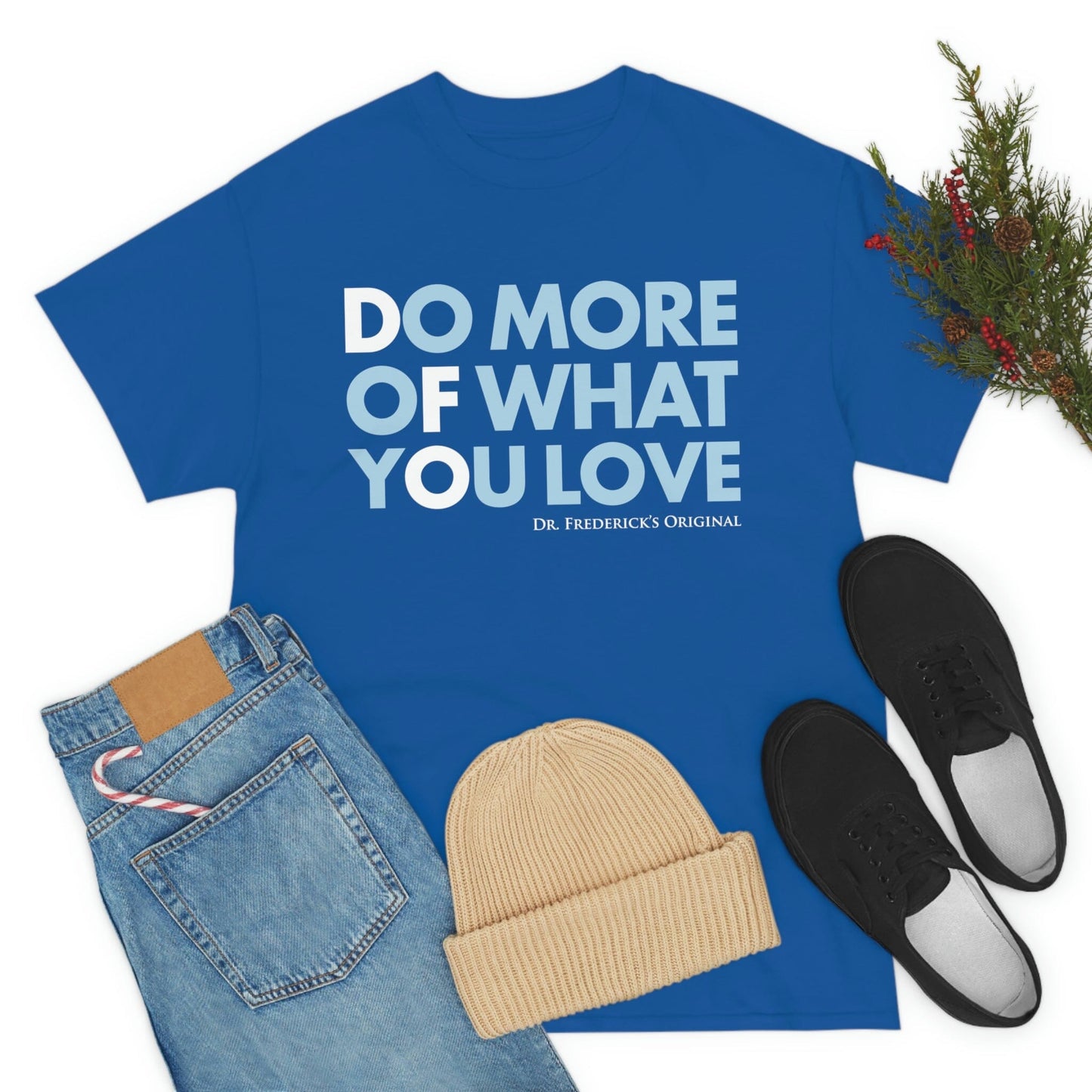 Dr. Frederick's Original Unisex Cotton Tee - "Do More of What You Love" T-Shirt Printify