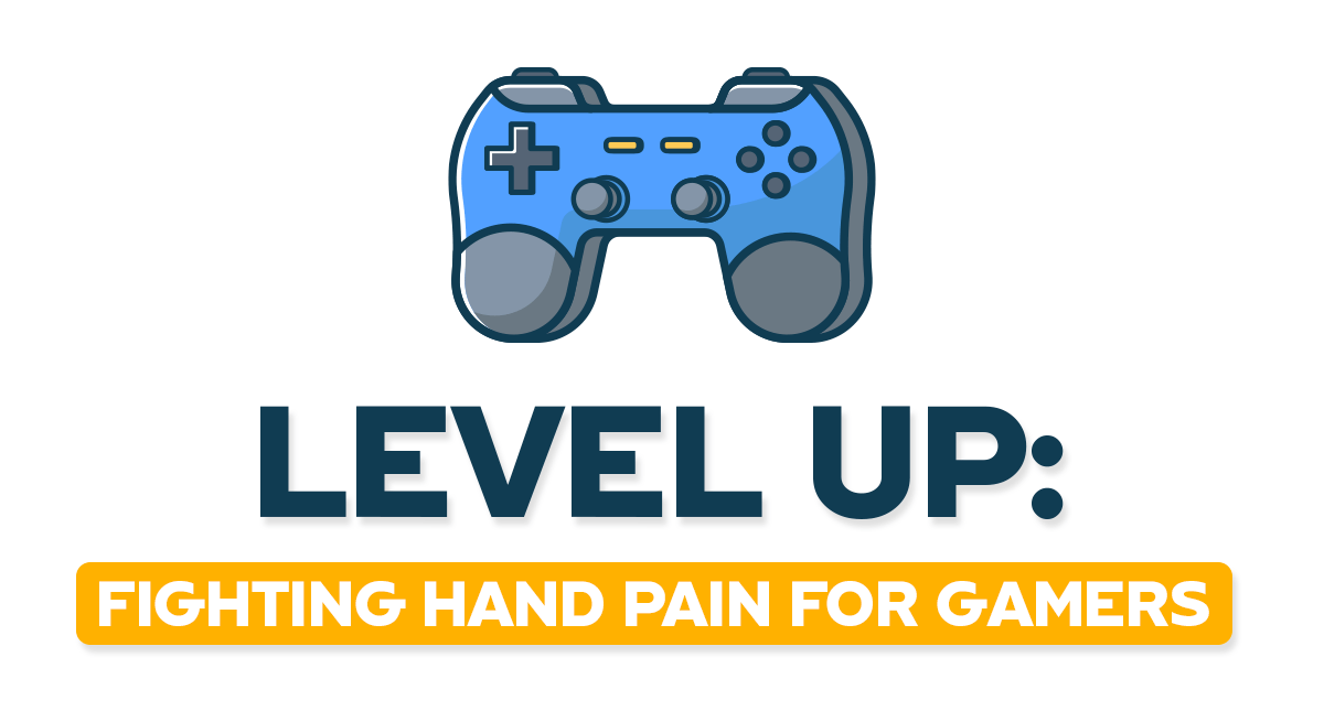 Level Up! Fighting Hand Pain for Gamers