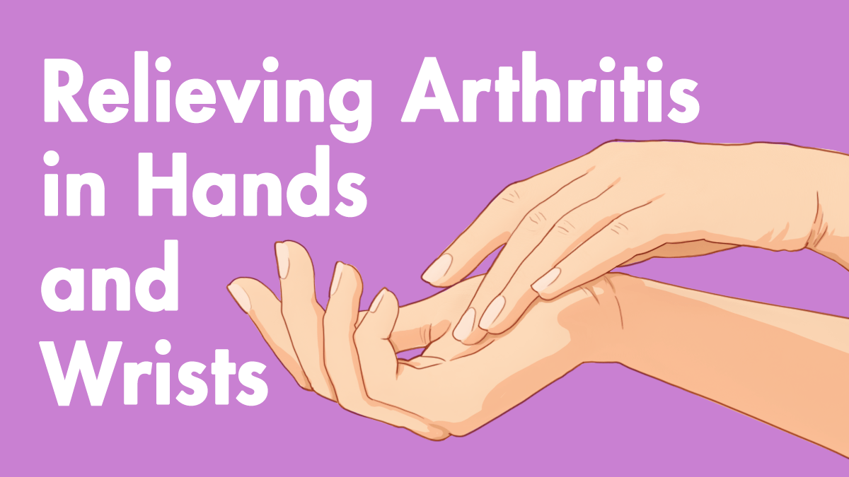 Relieving Arthritis in Hands and Wrists