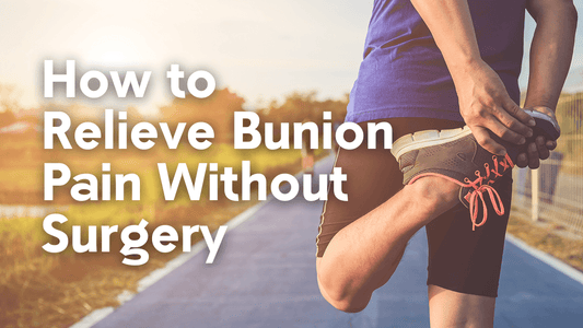 How to Relieve Bunion Pain (without Surgery)