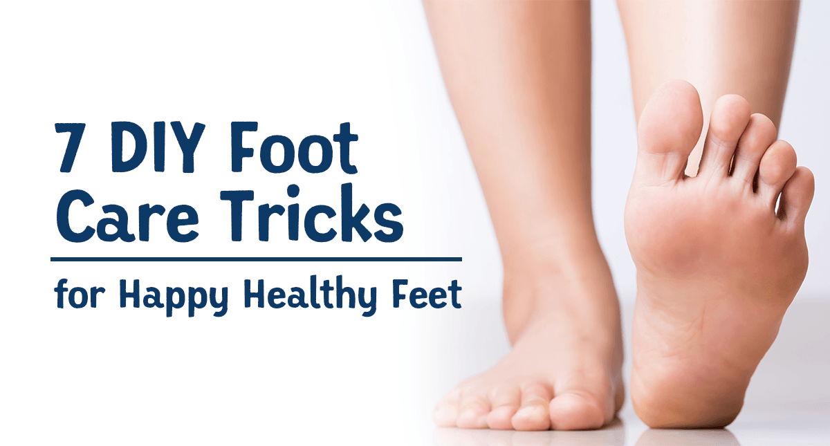 7 DIY Foot Care Tricks for Happy Healthy Feet Video Dr. Frederick s Original