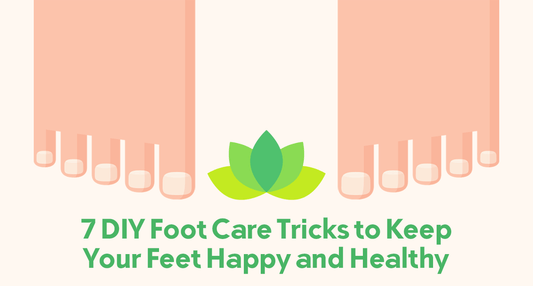 7 DIY Foot Care Tricks to Keep Your Feet Happy and Healthy