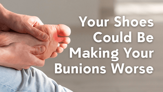 Your Shoes Could Be Making Your Bunions Worse