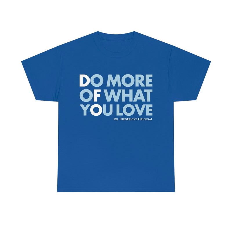 Dr. Frederick's Original Unisex Cotton Tee - "Do More of What You Love" T-Shirt Printify Royal L 